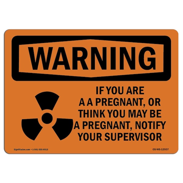 OSHA WARNING Sign, You Are Pregnant Or Think May Be, 10in X 7in Aluminum, 7" W, 10" L, Landscape